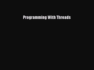 Download the Complete PDF Guide to Programming with Threads 📘