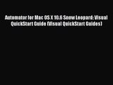 PDF Download Automator for Mac OS X 10.6 Snow Leopard: Visual QuickStart Guide (Visual QuickStart