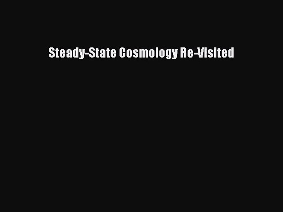 [PDF Download] Steady-State Cosmology Re-Visited [PDF] Online