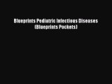 [PDF Download] Blueprints Pediatric Infectious Diseases (Blueprints Pockets) [PDF] Online