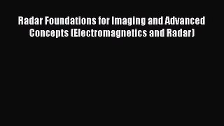 [PDF Download] Radar Foundations for Imaging and Advanced Concepts (Electromagnetics and Radar)