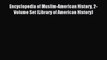 [PDF Download] Encyclopedia of Muslim-American History 2-Volume Set (Library of American History)