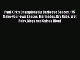 PDF Download Paul Kirk's Championship Barbecue Sauces: 175 Make-your-own Sauces Marinades Dry