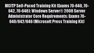 MCITP Self-Paced Training Kit (Exams 70-640 70-642 70-646): Windows Server® 2008 Server Administrator