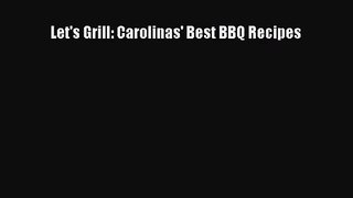 PDF Download Let's Grill: Carolinas' Best BBQ Recipes Read Online