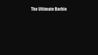 PDF Download The Ultimate Barbie Download Full Ebook