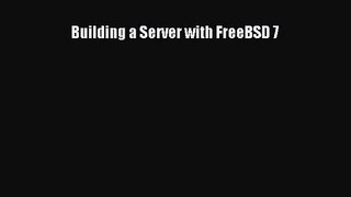 Building a Server with FreeBSD 7 [PDF Download] Building a Server with FreeBSD 7# [Download]