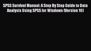 SPSS Survival Manual: A Step By Step Guide to Data Analysis Using SPSS for Windows (Version