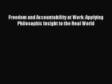 [PDF Download] Freedom and Accountability at Work: Applying Philosophic Insight to the Real