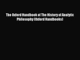 [PDF Download] The Oxford Handbook of The History of Analytic Philosophy (Oxford Handbooks)