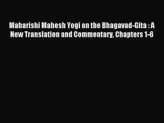[PDF Download] Maharishi Mahesh Yogi on the Bhagavad-Gita : A New Translation and Commentary