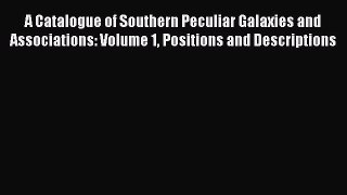 A Catalogue of Southern Peculiar Galaxies and Associations: Volume 1 Positions and Descriptions