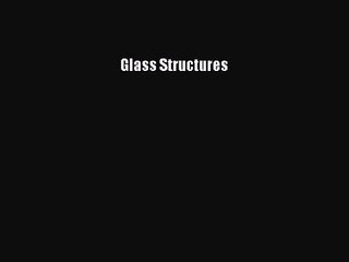 [PDF Download] Glass Structures [PDF] Full Ebook