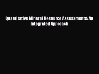 [PDF Download] Quantitative Mineral Resource Assessments: An Integrated Approach [Read] Online