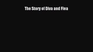 [PDF Download] The Story of Diva and Flea [Download] Full Ebook