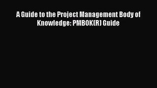 [PDF Download] A Guide to the Project Management Body of Knowledge: PMBOK(R) Guide [Read] Online