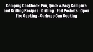 Read Camping Cookbook: Fun Quick & Easy Campfire and Grilling Recipes - Grilling - Foil Packets