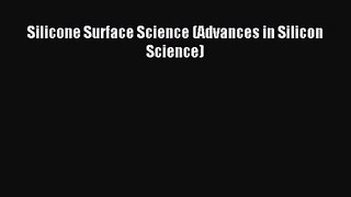 [PDF Download] Silicone Surface Science (Advances in Silicon Science) [Read] Full Ebook