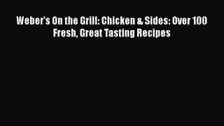 Read Weber's On the Grill: Chicken & Sides: Over 100 Fresh Great Tasting Recipes Ebook Online