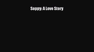 [PDF Download] Soppy: A Love Story [Download] Full Ebook