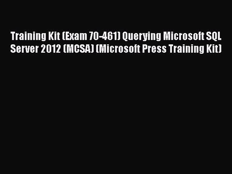 Training Kit (Exam 70-461) Querying Microsoft SQL Server 2012 (MCSA) (Microsoft Press Training