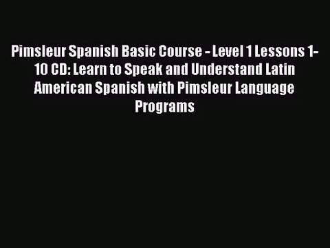 Pimsleur Spanish Basic Course - Level 1 Lessons 1-10 CD: Learn to Speak and Understand Latin