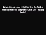 [PDF Download] National Geographic Little Kids First Big Book of Animals (National Geographic