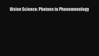 Vision Science: Photons to Phenomenology [PDF Download] Vision Science: Photons to Phenomenology#