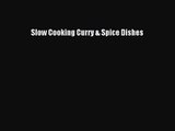 Slow Cooking Curry & Spice Dishes [PDF Download] Slow Cooking Curry & Spice Dishes# [Download]