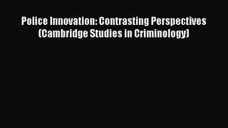 [PDF Download] Police Innovation: Contrasting Perspectives (Cambridge Studies in Criminology)