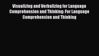 Visualizing and Verbalizing for Language Comprehension and Thinking: For Language Comprehension