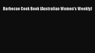 Barbecue Cook Book (Australian Women's Weekly) [PDF Download] Barbecue Cook Book (Australian