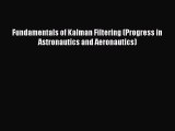 [PDF Download] Fundamentals of Kalman Filtering (Progress in Astronautics and Aeronautics)