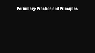 [PDF Download] Perfumery: Practice and Principles [Read] Full Ebook