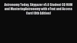 [PDF Download] Astronomy Today Skygazer v5.0 Student CD ROM and MasteringAstronomy with eText