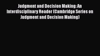 Judgment and Decision Making: An Interdisciplinary Reader (Cambridge Series on Judgment and