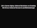 [PDF Download] Life's Career-Aging: Cultural Variations on Growing Old (Cross Cultural Research