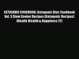 KETOGENIC COOKBOOK: Ketogenic Diet: Cookbook Vol. 5 Slow Cooker Recipes (Ketogenic Recipes)