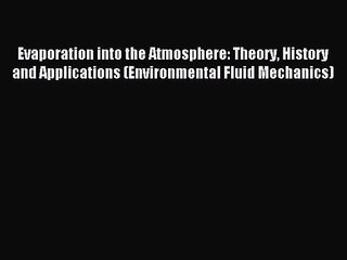 [PDF Download] Evaporation into the Atmosphere: Theory History and Applications (Environmental