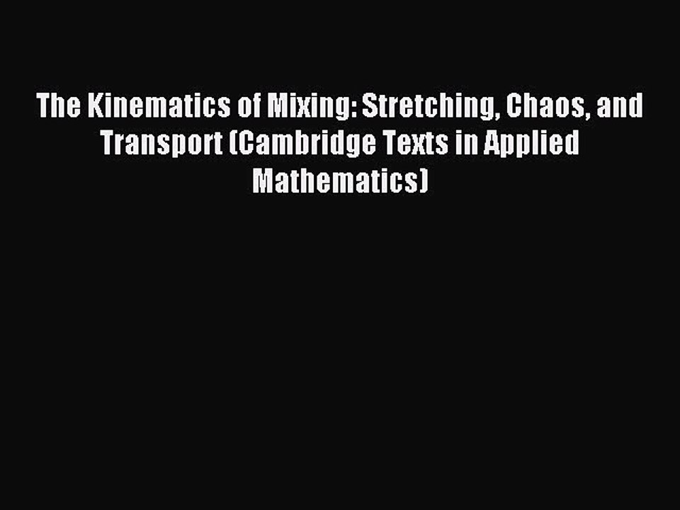 [PDF Download] The Kinematics of Mixing: Stretching Chaos and Transport (Cambridge Texts in
