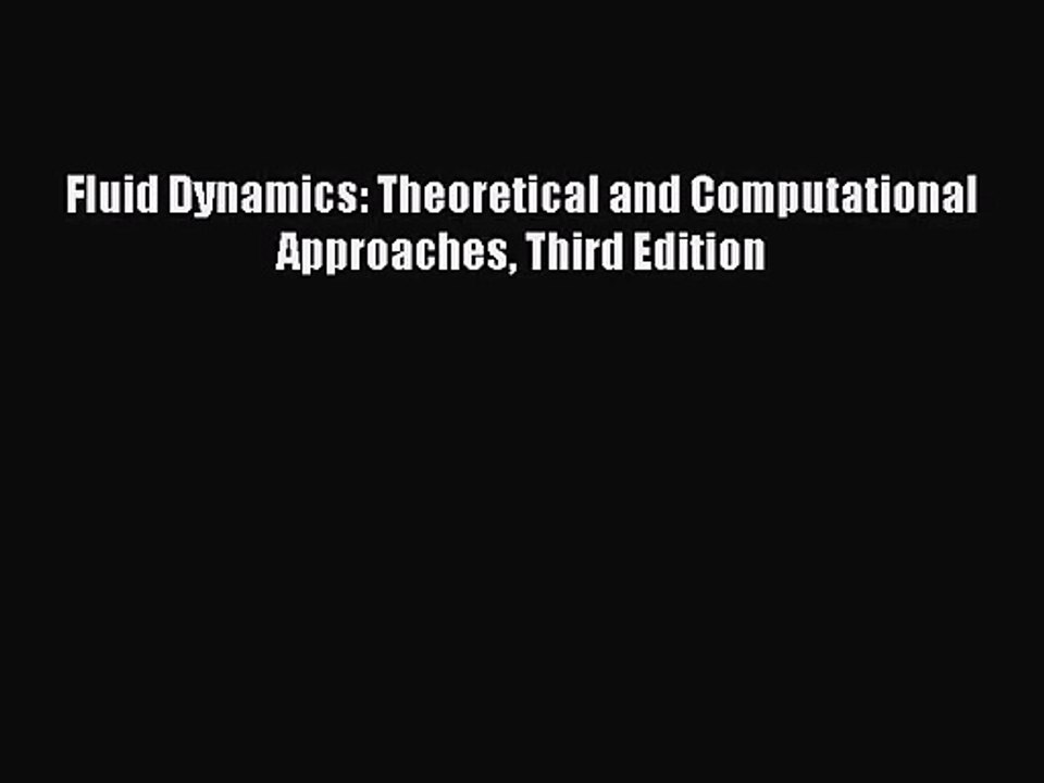 [PDF Download] Fluid Dynamics: Theoretical and Computational Approaches Third Edition [PDF]
