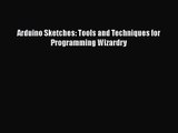 Arduino Sketches: Tools and Techniques for Programming Wizardry [PDF Download] Arduino Sketches: