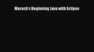 Murach's Beginning Java with Eclipse [PDF Download] Murach's Beginning Java with Eclipse# [Read]