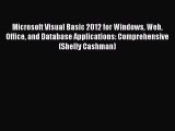 Microsoft Visual Basic 2012 for Windows Web Office and Database Applications: Comprehensive