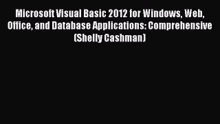 Microsoft Visual Basic 2012 for Windows Web Office and Database Applications: Comprehensive