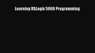 Learning RSLogix 5000 Programming [PDF Download] Learning RSLogix 5000 Programming# [Download]