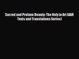 [PDF Download] Sacred and Profane Beauty: The Holy in Art (AAR Texts and Translations Series)