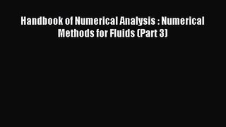 [PDF Download] Handbook of Numerical Analysis : Numerical Methods for Fluids (Part 3) [PDF]
