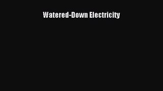[PDF Download] Watered-Down Electricity [PDF] Full Ebook