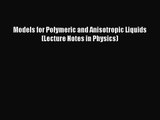 [PDF Download] Models for Polymeric and Anisotropic Liquids (Lecture Notes in Physics) [PDF]